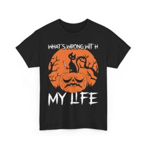 What's  Wrong With My Life  Halloween T-Shirt 100% Cotton Unisex - Spooky Classic Tee