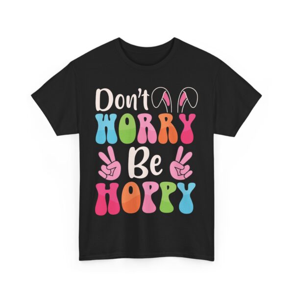 Easter Don't Worry Be Hoppy – Perfect for Celebrating the Easter Spirit T-Shirt 100% Cotton Unisex