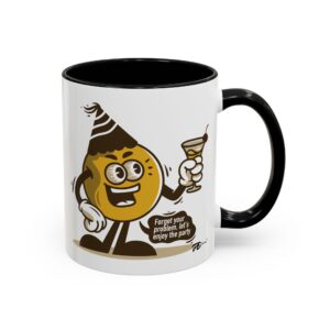 Forget Your Problem, let's enjoy the party! -11oz Birthday Mug with Funny Design