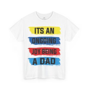 It's Ongoing Joy Being a Dad - Surprise Your Dad on Father’s Day with a Stylish T-Shirt